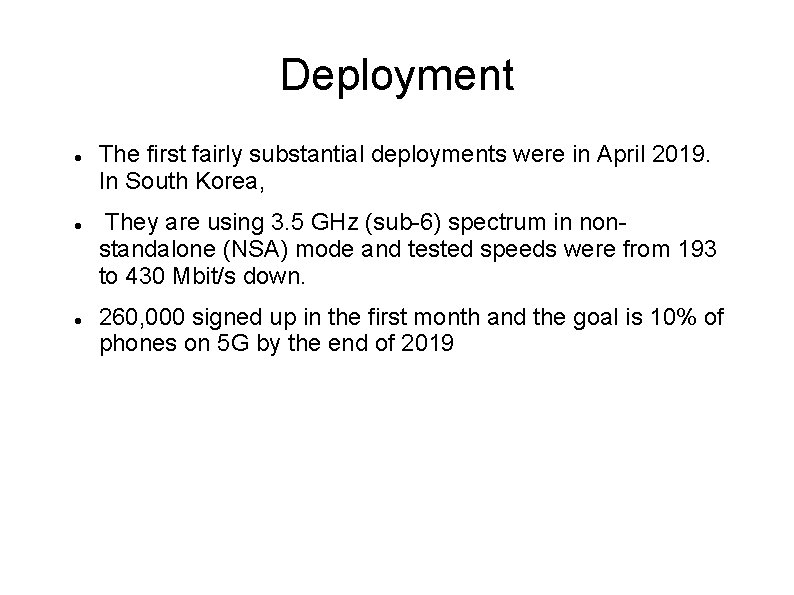 Deployment The first fairly substantial deployments were in April 2019. In South Korea, They