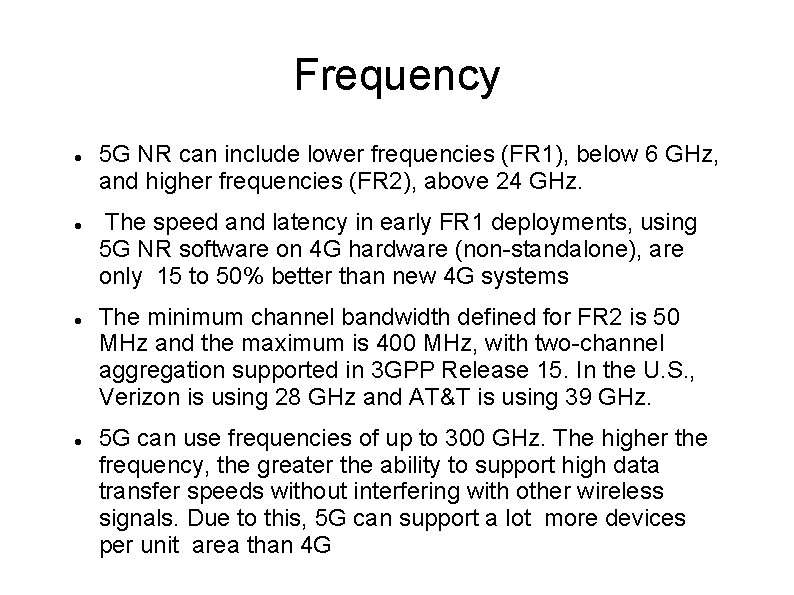 Frequency 5 G NR can include lower frequencies (FR 1), below 6 GHz, and