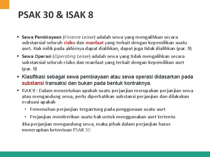 PSAK 30 & ISAK 8 § Sewa Pembiayaan (Finance Lease) adalah sewa yang mengalihkan PSAK 30 & ISAK 8 § Sewa Pembiayaan (Finance Lease) adalah sewa yang mengalihkan