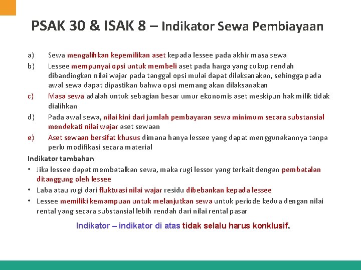 PSAK 30 & ISAK 8 – Indikator Sewa Pembiayaan a) b) Sewa mengalihkan kepemilikan PSAK 30 & ISAK 8 – Indikator Sewa Pembiayaan a) b) Sewa mengalihkan kepemilikan