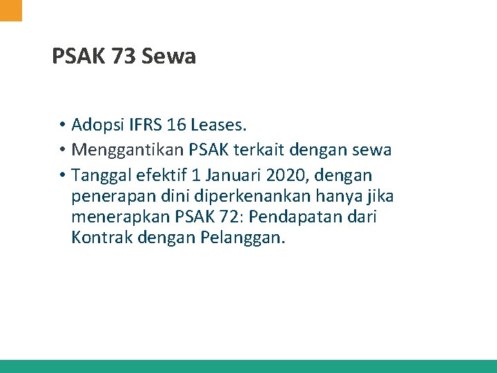 PSAK 73 Sewa • Adopsi IFRS 16 Leases. • Menggantikan PSAK terkait dengan sewa PSAK 73 Sewa • Adopsi IFRS 16 Leases. • Menggantikan PSAK terkait dengan sewa