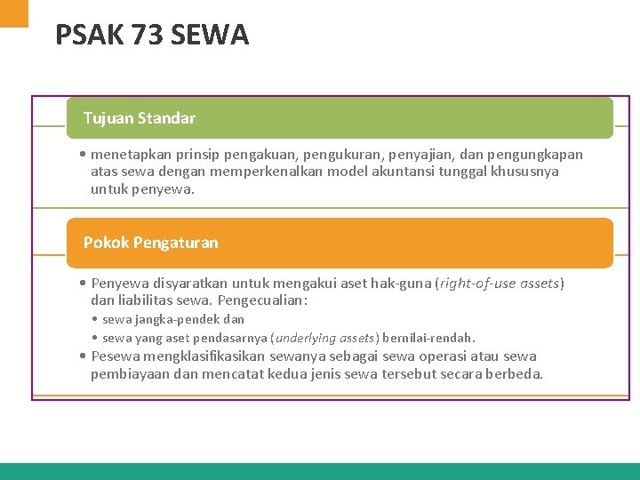 PSAK 73 SEWA Tujuan Standar • menetapkan prinsip pengakuan, pengukuran, penyajian, dan pengungkapan atas PSAK 73 SEWA Tujuan Standar • menetapkan prinsip pengakuan, pengukuran, penyajian, dan pengungkapan atas