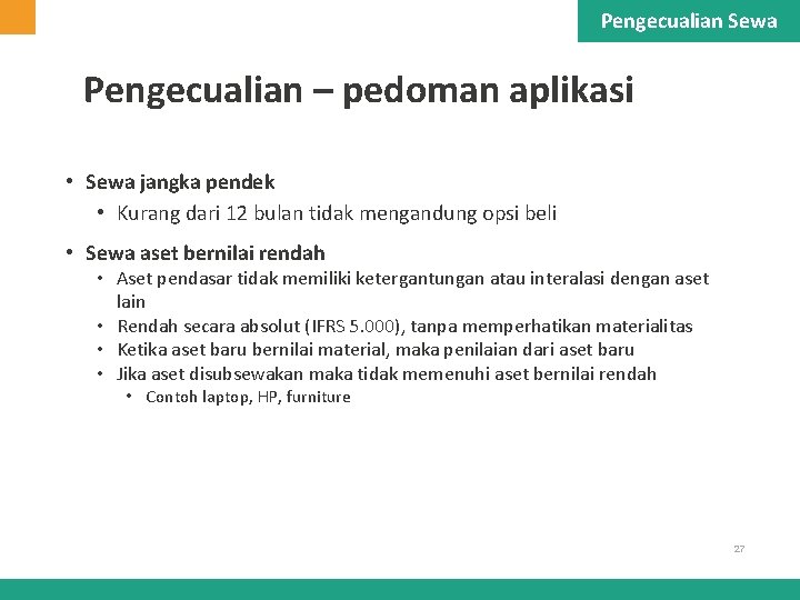 Pengecualian Sewa Pengecualian – pedoman aplikasi • Sewa jangka pendek • Kurang dari 12 Pengecualian Sewa Pengecualian – pedoman aplikasi • Sewa jangka pendek • Kurang dari 12