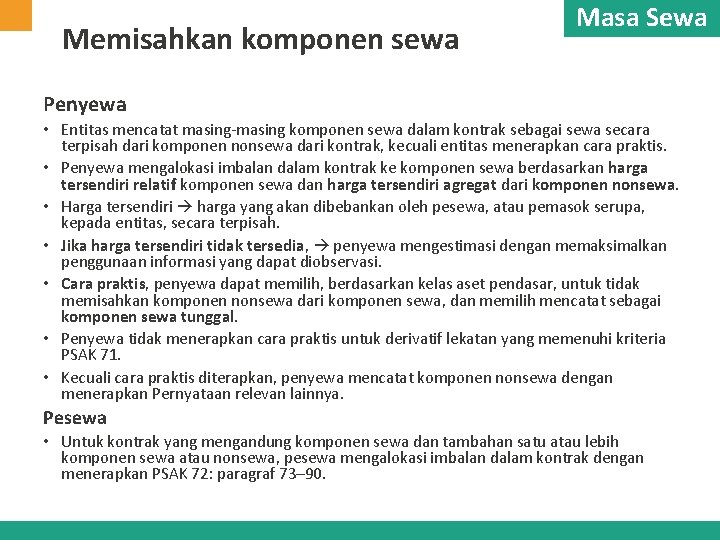 Memisahkan komponen sewa Masa Sewa Penyewa • Entitas mencatat masing-masing komponen sewa dalam kontrak Memisahkan komponen sewa Masa Sewa Penyewa • Entitas mencatat masing-masing komponen sewa dalam kontrak