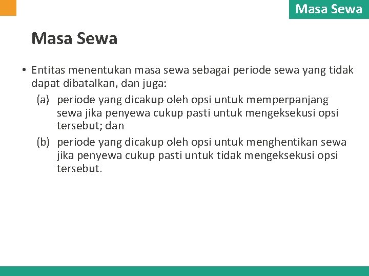 Masa Sewa • Entitas menentukan masa sewa sebagai periode sewa yang tidak dapat dibatalkan, Masa Sewa • Entitas menentukan masa sewa sebagai periode sewa yang tidak dapat dibatalkan,
