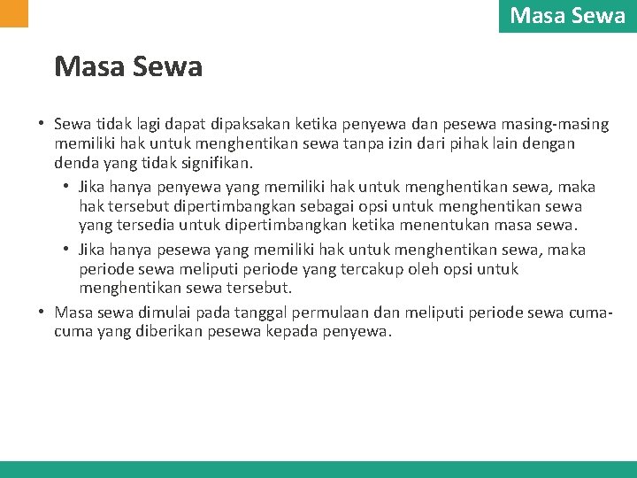 Masa Sewa • Sewa tidak lagi dapat dipaksakan ketika penyewa dan pesewa masing-masing memiliki Masa Sewa • Sewa tidak lagi dapat dipaksakan ketika penyewa dan pesewa masing-masing memiliki