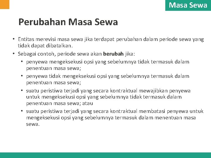 Masa Sewa Perubahan Masa Sewa • Entitas merevisi masa sewa jika terdapat perubahan dalam Masa Sewa Perubahan Masa Sewa • Entitas merevisi masa sewa jika terdapat perubahan dalam