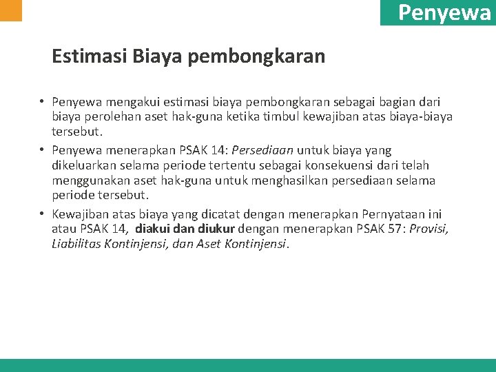 Penyewa Estimasi Biaya pembongkaran • Penyewa mengakui estimasi biaya pembongkaran sebagai bagian dari biaya Penyewa Estimasi Biaya pembongkaran • Penyewa mengakui estimasi biaya pembongkaran sebagai bagian dari biaya
