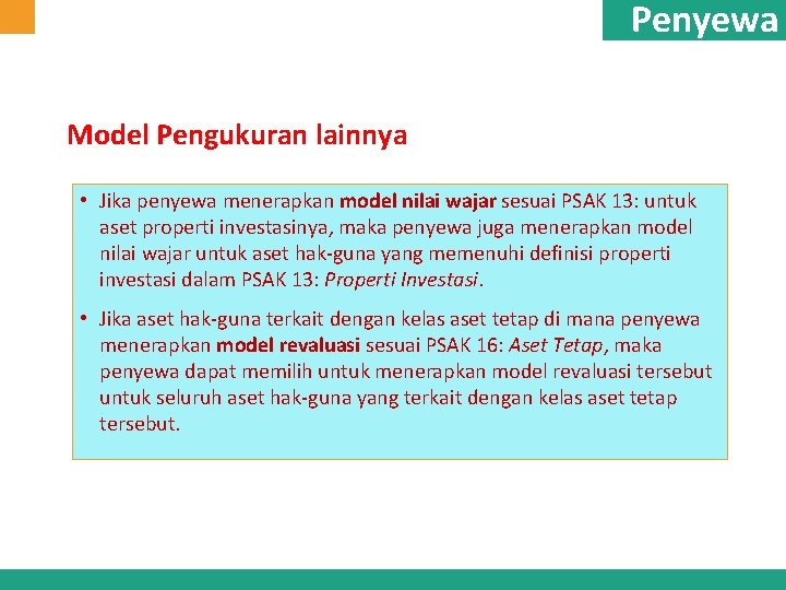 Penyewa Model Pengukuran lainnya • Jika penyewa menerapkan model nilai wajar sesuai PSAK 13: Penyewa Model Pengukuran lainnya • Jika penyewa menerapkan model nilai wajar sesuai PSAK 13: