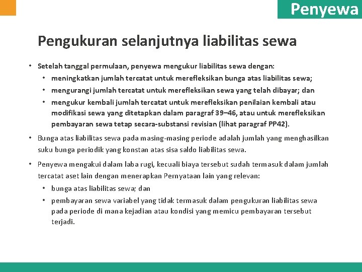 Penyewa Pengukuran selanjutnya liabilitas sewa • Setelah tanggal permulaan, penyewa mengukur liabilitas sewa dengan: Penyewa Pengukuran selanjutnya liabilitas sewa • Setelah tanggal permulaan, penyewa mengukur liabilitas sewa dengan:
