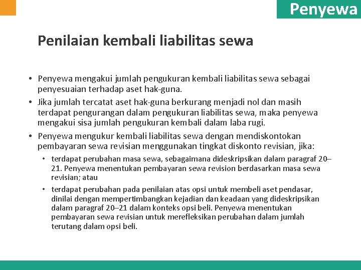 Penyewa Penilaian kembali liabilitas sewa • Penyewa mengakui jumlah pengukuran kembali liabilitas sewa sebagai Penyewa Penilaian kembali liabilitas sewa • Penyewa mengakui jumlah pengukuran kembali liabilitas sewa sebagai
