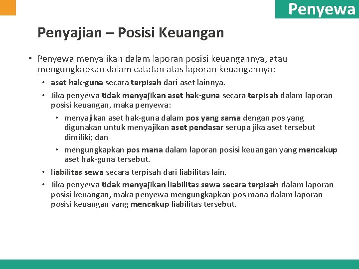 Penyewa Penyajian – Posisi Keuangan • Penyewa menyajikan dalam laporan posisi keuangannya, atau mengungkapkan Penyewa Penyajian – Posisi Keuangan • Penyewa menyajikan dalam laporan posisi keuangannya, atau mengungkapkan