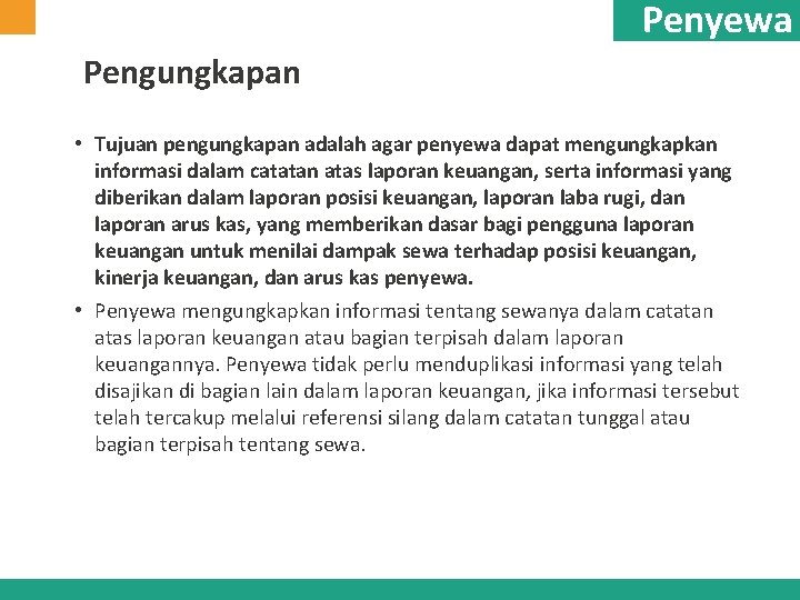 Penyewa Pengungkapan • Tujuan pengungkapan adalah agar penyewa dapat mengungkapkan informasi dalam catatan atas Penyewa Pengungkapan • Tujuan pengungkapan adalah agar penyewa dapat mengungkapkan informasi dalam catatan atas