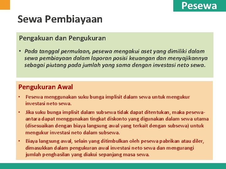 Sewa Pembiayaan Pesewa Pengakuan dan Pengukuran • Pada tanggal permulaan, pesewa mengakui aset yang Sewa Pembiayaan Pesewa Pengakuan dan Pengukuran • Pada tanggal permulaan, pesewa mengakui aset yang