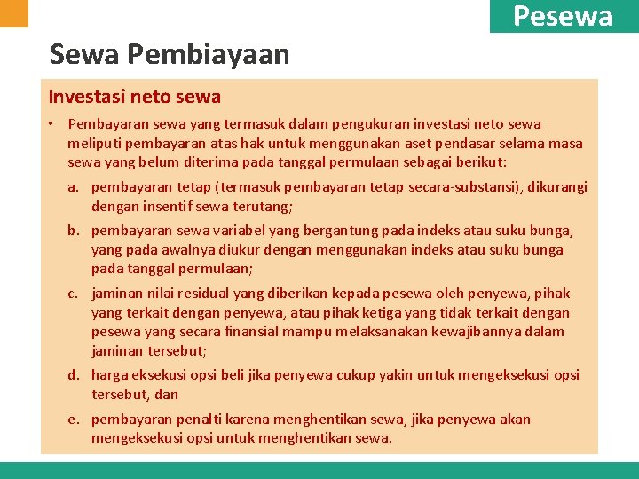 Sewa Pembiayaan Pesewa Investasi neto sewa • Pembayaran sewa yang termasuk dalam pengukuran investasi Sewa Pembiayaan Pesewa Investasi neto sewa • Pembayaran sewa yang termasuk dalam pengukuran investasi