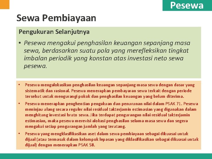 Sewa Pembiayaan Pesewa Pengukuran Selanjutnya • Pesewa mengakui penghasilan keuangan sepanjang masa sewa, berdasarkan Sewa Pembiayaan Pesewa Pengukuran Selanjutnya • Pesewa mengakui penghasilan keuangan sepanjang masa sewa, berdasarkan