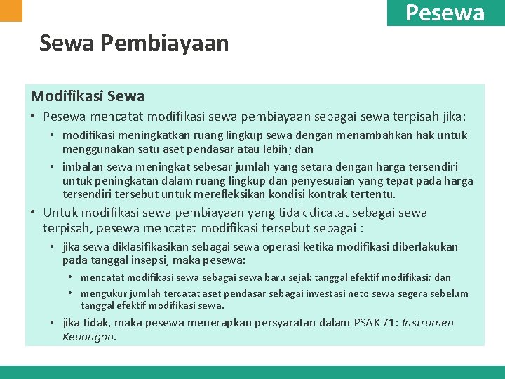 Sewa Pembiayaan Pesewa Modifikasi Sewa • Pesewa mencatat modifikasi sewa pembiayaan sebagai sewa terpisah Sewa Pembiayaan Pesewa Modifikasi Sewa • Pesewa mencatat modifikasi sewa pembiayaan sebagai sewa terpisah