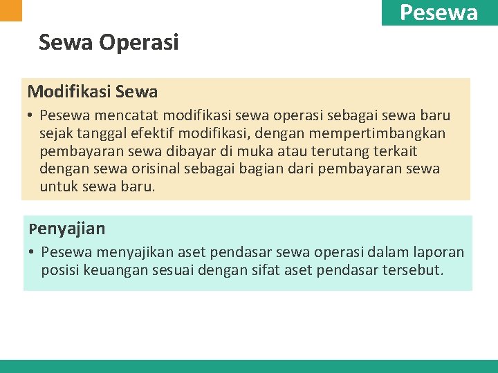 Sewa Operasi Pesewa Modifikasi Sewa • Pesewa mencatat modifikasi sewa operasi sebagai sewa baru Sewa Operasi Pesewa Modifikasi Sewa • Pesewa mencatat modifikasi sewa operasi sebagai sewa baru