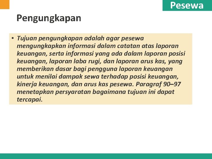Pengungkapan Pesewa • Tujuan pengungkapan adalah agar pesewa mengungkapkan informasi dalam catatan atas laporan Pengungkapan Pesewa • Tujuan pengungkapan adalah agar pesewa mengungkapkan informasi dalam catatan atas laporan