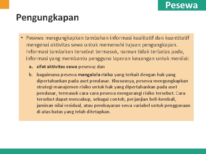 Pengungkapan Pesewa • Pesewa mengungkapkan tambahan informasi kualitatif dan kuantitatif mengenai aktivitas sewa untuk Pengungkapan Pesewa • Pesewa mengungkapkan tambahan informasi kualitatif dan kuantitatif mengenai aktivitas sewa untuk