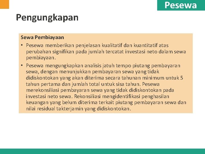 Pengungkapan Pesewa Sewa Pembiayaan • Pesewa memberikan penjelasan kualitatif dan kuantitatif atas perubahan signifikan Pengungkapan Pesewa Sewa Pembiayaan • Pesewa memberikan penjelasan kualitatif dan kuantitatif atas perubahan signifikan