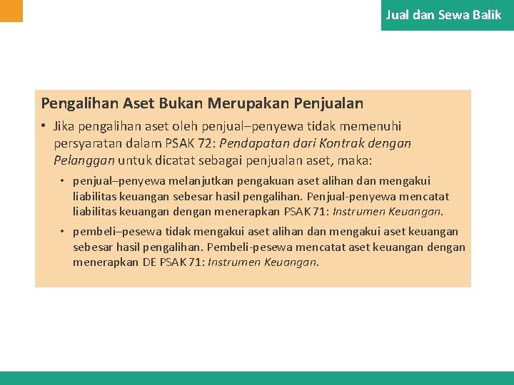 Jual dan Sewa Balik Pengalihan Aset Bukan Merupakan Penjualan • Jika pengalihan aset oleh Jual dan Sewa Balik Pengalihan Aset Bukan Merupakan Penjualan • Jika pengalihan aset oleh