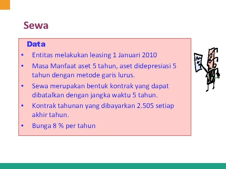 Sewa • • • Data Entitas melakukan leasing 1 Januari 2010 Masa Manfaat aset Sewa • • • Data Entitas melakukan leasing 1 Januari 2010 Masa Manfaat aset
