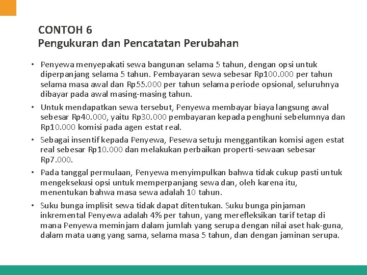 CONTOH 6 Pengukuran dan Pencatatan Perubahan • Penyewa menyepakati sewa bangunan selama 5 tahun, CONTOH 6 Pengukuran dan Pencatatan Perubahan • Penyewa menyepakati sewa bangunan selama 5 tahun,