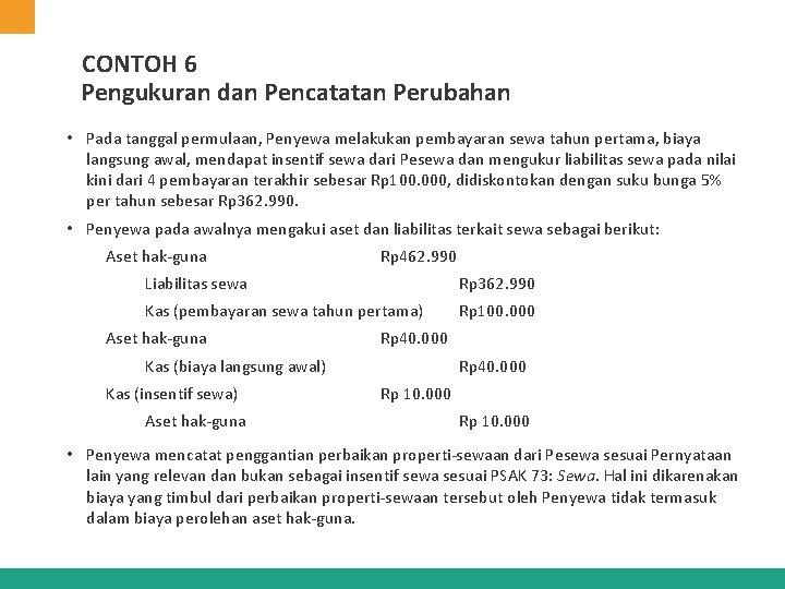 CONTOH 6 Pengukuran dan Pencatatan Perubahan • Pada tanggal permulaan, Penyewa melakukan pembayaran sewa CONTOH 6 Pengukuran dan Pencatatan Perubahan • Pada tanggal permulaan, Penyewa melakukan pembayaran sewa