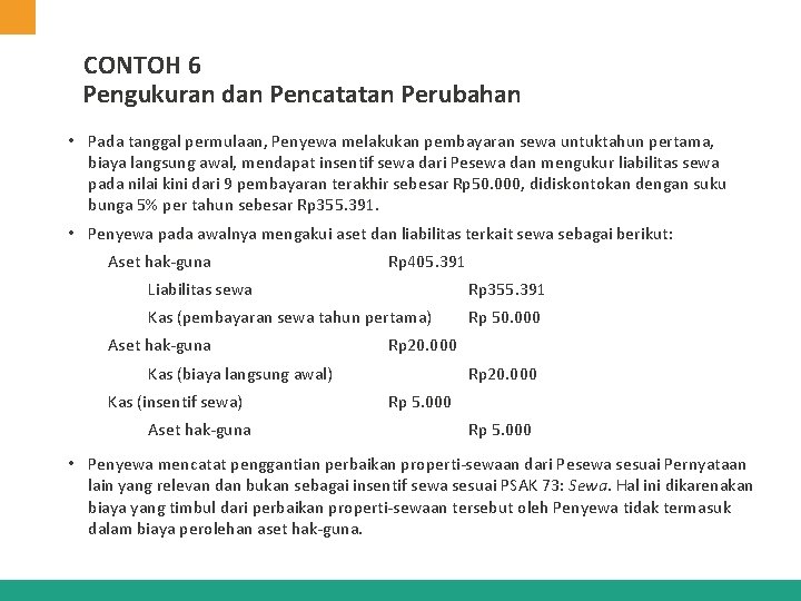 CONTOH 6 Pengukuran dan Pencatatan Perubahan • Pada tanggal permulaan, Penyewa melakukan pembayaran sewa CONTOH 6 Pengukuran dan Pencatatan Perubahan • Pada tanggal permulaan, Penyewa melakukan pembayaran sewa