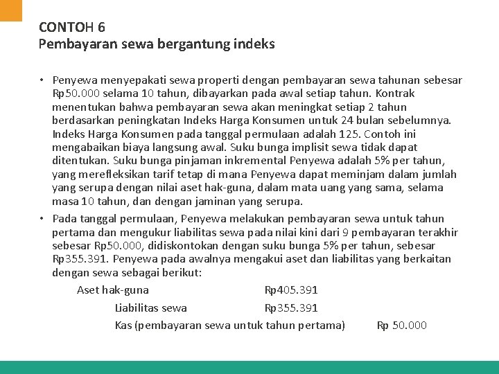 CONTOH 6 Pembayaran sewa bergantung indeks • Penyewa menyepakati sewa properti dengan pembayaran sewa CONTOH 6 Pembayaran sewa bergantung indeks • Penyewa menyepakati sewa properti dengan pembayaran sewa