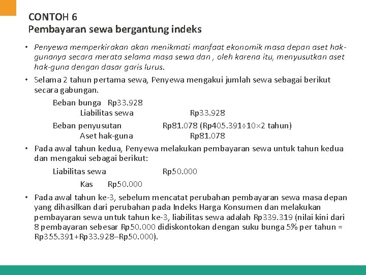 CONTOH 6 Pembayaran sewa bergantung indeks • Penyewa memperkirakan menikmati manfaat ekonomik masa depan CONTOH 6 Pembayaran sewa bergantung indeks • Penyewa memperkirakan menikmati manfaat ekonomik masa depan