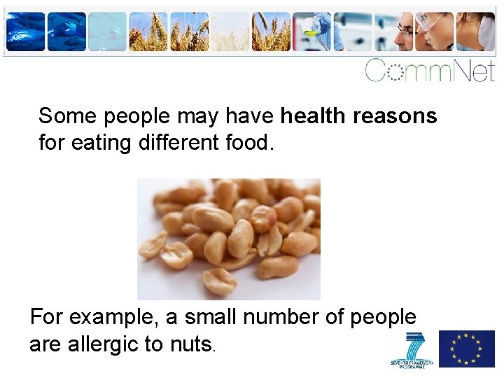 Some people may have health reasons for eating different food. For example, a small