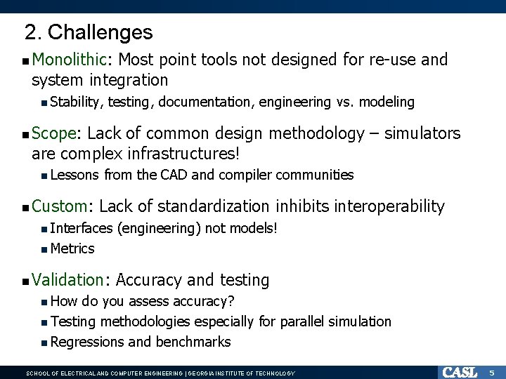 2. Challenges n Monolithic: Most point tools not designed for re-use and system integration