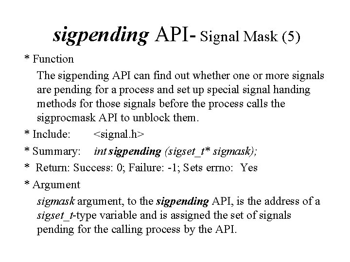 sigpending API- Signal Mask (5) * Function The sigpending API can find out whether