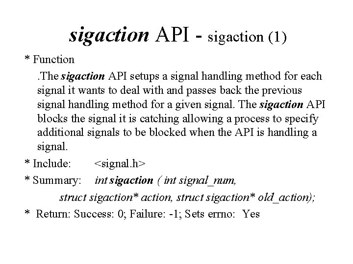 sigaction API - sigaction (1) * Function. The sigaction API setups a signal handling