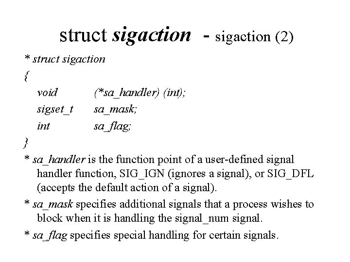 struct sigaction - sigaction (2) * struct sigaction { void (*sa_handler) (int); sigset_t sa_mask;