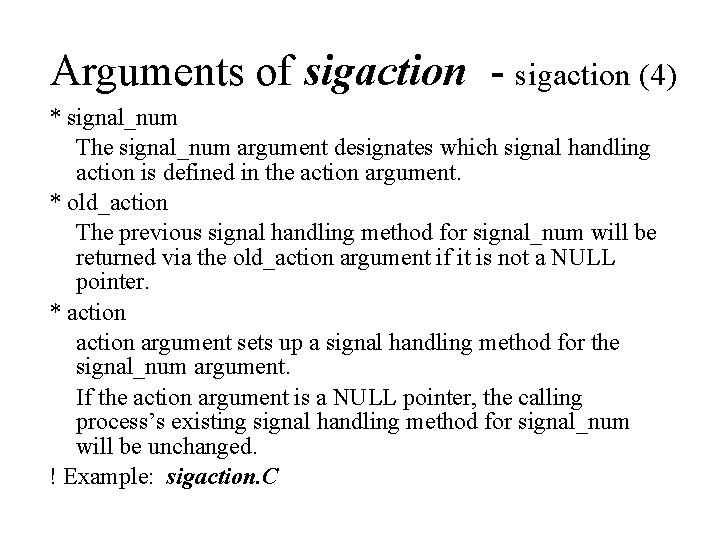 Arguments of sigaction - sigaction (4) * signal_num The signal_num argument designates which signal