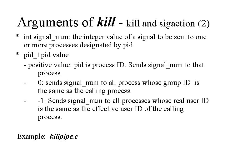 Arguments of kill - kill and sigaction (2) * int signal_num: the integer value