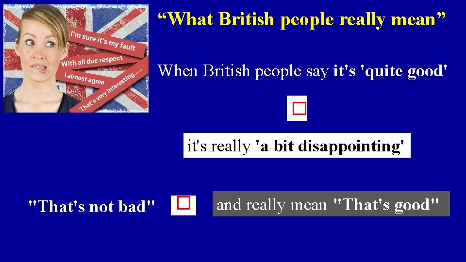 “What British people really mean” When British people say it's 'quite good' � "That's