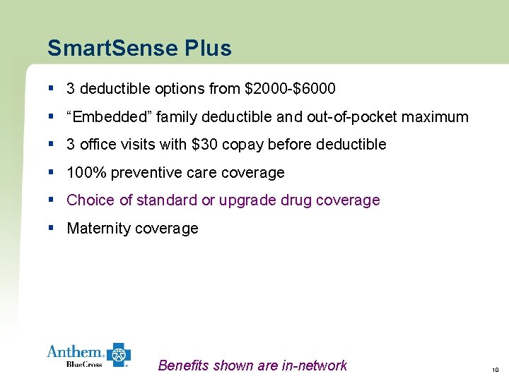 Smart. Sense Plus § 3 deductible options from $2000 -$6000 § “Embedded” family deductible Smart. Sense Plus § 3 deductible options from $2000 -$6000 § “Embedded” family deductible