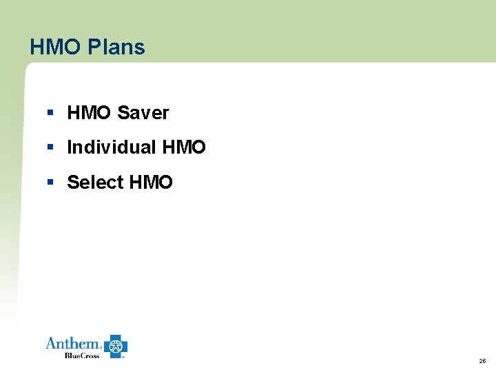 HMO Plans § HMO Saver § Individual HMO § Select HMO 25 HMO Plans § HMO Saver § Individual HMO § Select HMO 25