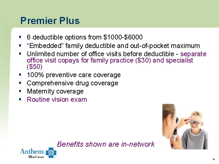 Premier Plus § 6 deductible options from $1000 -$6000 § “Embedded” family deductible and Premier Plus § 6 deductible options from $1000 -$6000 § “Embedded” family deductible and