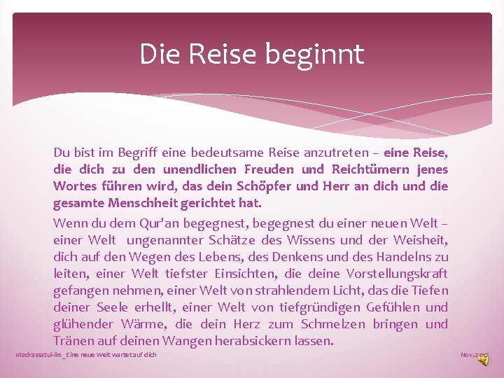 Die Reise beginnt Du bist im Begriff eine bedeutsame Reise anzutreten – eine Reise,
