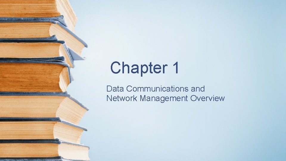 Chapter 1 Data Communications and Network Management Overview 