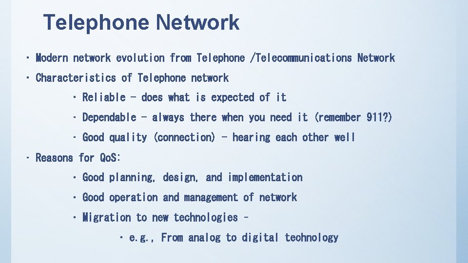 Telephone Network • Modern network evolution from Telephone /Telecommunications Network • Characteristics of Telephone