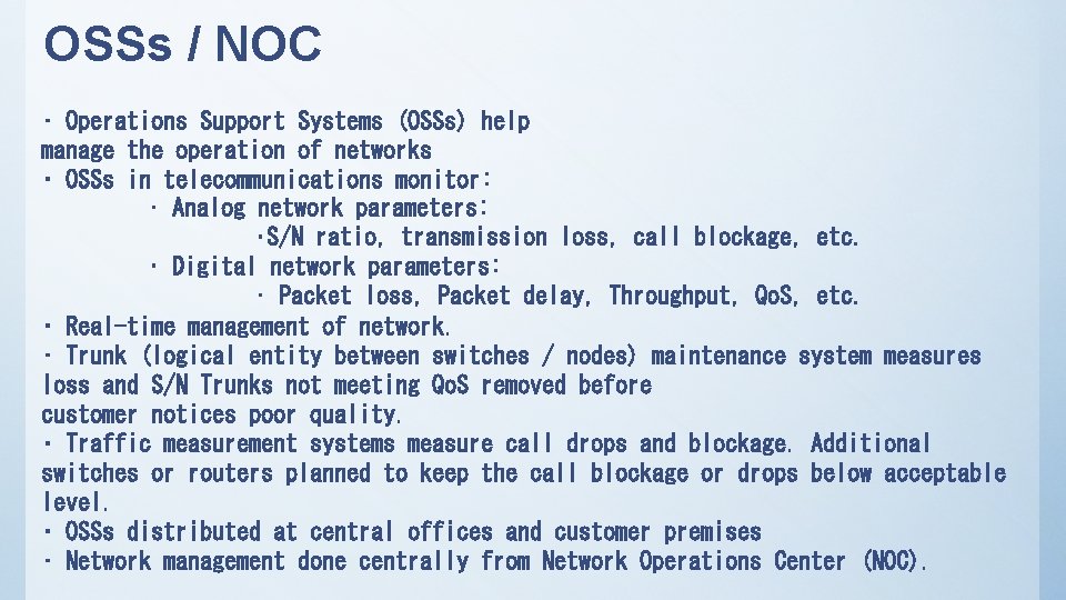 OSSs / NOC • Operations Support Systems (OSSs) help manage the operation of networks