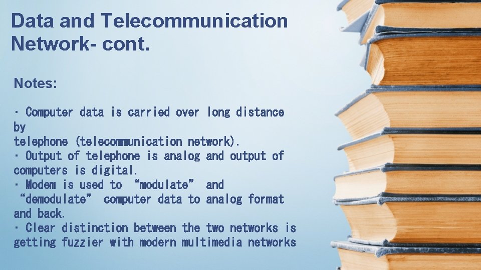 Data and Telecommunication Network- cont. Notes: • Computer data is carried over long distance
