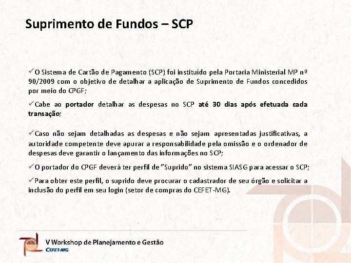 Suprimento de Fundos – SCP üO Sistema de Cartão de Pagamento (SCP) foi instituído
