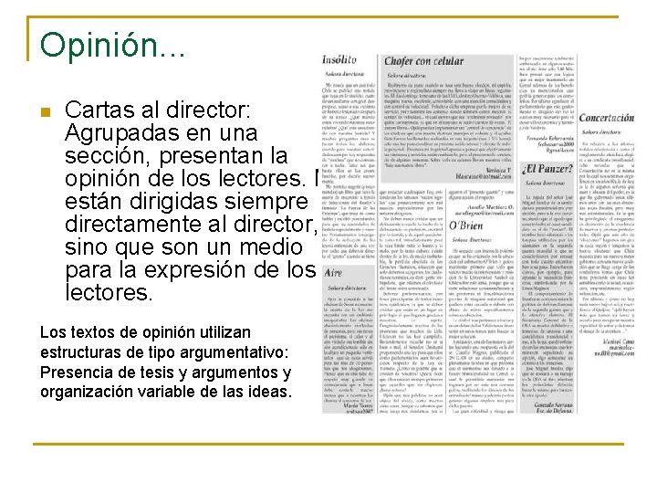 Opinión. . . n Cartas al director: Agrupadas en una sección, presentan la opinión